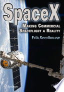 SpaceX [E-Book] : Making Commercial Spaceflight a Reality /