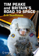 TIM PEAKE and BRITAIN'S ROAD TO SPACE [E-Book] /