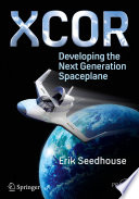 XCOR, Developing the Next Generation Spaceplane [E-Book] /