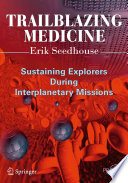 Trailblazing Medicine [E-Book] : Sustaining Explorers During Interplanetary Missions /