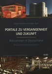 Portale zu Vergangenheit und Zukunft - Bibliotheken in Deutschland /