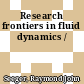 Research frontiers in fluid dynamics /