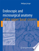 Endoscopic and Microsurgical Anatomy of the Upper Basal Cisterns [E-Book] /