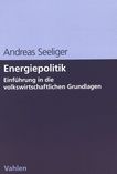 Energiepolitik : Einführung in die volkswirtschaftlichen Grundlagen /