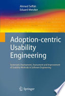 Adoption-centric Usability Engineering [E-Book] : Systematic Deployment, Assessment and Improvement of Usability Methods in Software Engineering /