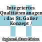 Integriertes Qualitätsmanagement : das St. Galler Konzept /