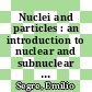 Nuclei and particles : an introduction to nuclear and subnuclear physics /
