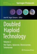 Doubled Haploid Technology. Volume 2. Hot Topics, Apiaceae, Brassicaceae, Solanaceae [E-Book] /