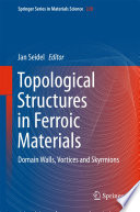 Topological Structures in Ferroic Materials [E-Book] : Domain Walls, Vortices and Skyrmions /