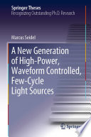 A New Generation of High-Power, Waveform Controlled, Few-Cycle Light Sources [E-Book] /