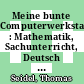 Meine bunte Computerwerkstatt : Mathematik, Sachunterricht, Deutsch Lehrermedienpaket [E-Book] /