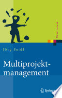 Multiprojektmanagement [E-Book] : Übergreifende Steuerung von Mehrprojektsituationen durch Projektportfolio- und Programmmanagement /