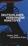 Deutschlands verborgene Rohstoffe : Kupfer, Gold und Seltene Erden /