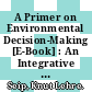 A Primer on Environmental Decision-Making [E-Book] : An Integrative Quantitative Approach /