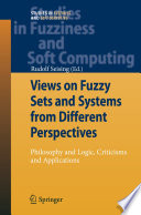 Views on Fuzzy Sets and Systems from Different Perspectives [E-Book] : Philosophy and Logic, Criticisms and Applications /