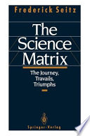 The science matrix : the journey, travails, triumphs /