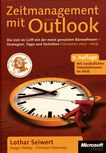 Zeitmanagement mit Microsoft Outlook : die Zeit im Griff mit der meistgenutzten Bürosoftware ; Strategien, Tipps und Techniken (Versionen 2003 - 2013) /