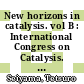 New horizons in catalysis. vol B : International Congress on Catalysis. 0007 : Tokyo, 30.06.80-04.07.80 /