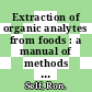 Extraction of organic analytes from foods : a manual of methods [E-Book] /