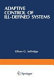 Adaptive control of ill defined systems : NATO advanced research institute on adaptive control of ill defined systems : Moretonhampstead, 21.06.1981-26.06.1981.