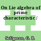 On Lie algebra of prime characteristic /