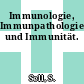 Immunologie, Immunpathologie und Immunität.