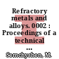 Refractory metals and alloys. 0002 : Proceedings of a technical conference : Chicago, IL, 12.04.1962-13.04.1962 /