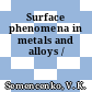 Surface phenomena in metals and alloys /