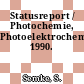 Statusreport / Photochemie, Photoelektrochemie. 1990.