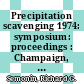 Precipitation scavenging 1974: symposium: proceedings : Champaign, IL, 14.10.74-18.10.74.