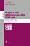 Computer and Information Sciences -- ISCIS 2003 [E-Book] : 18th International Symposium, Antalya, Turkey, November 3-5, 2003, Proceedings /