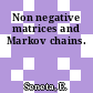 Non negative matrices and Markov chains.