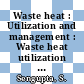 Waste heat : Utilization and management : Waste heat utilization and management : conference. 0003 : Miami-Beach, FL, 11.05.1981-13.05.1981.