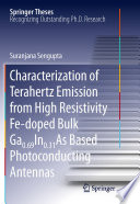 Characterization of Terahertz Emission from High Resistivity Fe-doped Bulk Ga0.69In0.31As Based Photoconducting Antennas [E-Book] /