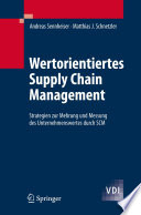 Wertorientiertes Supply Chain Management [E-Book] : Stretegien zur Mehrung und Messung des Unternehmenswertes durch SCM /