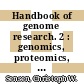 Handbook of genome research. 2 : genomics, proteomics, metabolomics, bioinformatics, ethical and legal issues /