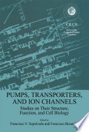 Pumps, Transporters, and Ion Channels [E-Book] : Studies on Their Structure, Function, and Cell Biology /