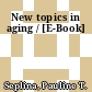 New topics in aging / [E-Book]