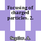 Focusing of charged particles. 2.