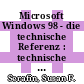 Microsoft Windows 98 - die technische Referenz : technische Informationen und Tools zu Einführung, Konfiguration und Support von Windows 98 in Ihrem Unternehmen /