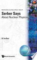 Serber says: about nuclear physics.