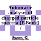 Automatic analysis of charged particle spectra [E-Book] /