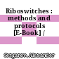 Riboswitches : methods and protocols [E-Book] /