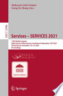 Services - SERVICES 2021 [E-Book] : 17th World Congress, Held as Part of the Services Conference Federation, SCF 2021, Virtual Event, December 10-14, 2021, Proceedings /