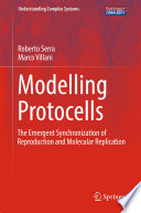 Modelling Protocells [E-Book] : The Emergent Synchronization of Reproduction and Molecular Replication /