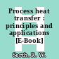 Process heat transfer : principles and applications [E-Book] /