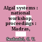 Algal systems : national workshop, proceedings : Madras, 03.10.80-04.10.80.