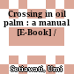 Crossing in oil palm : a manual [E-Book] /