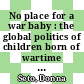 No place for a war baby : the global politics of children born of wartime sexual violence [E-Book] /