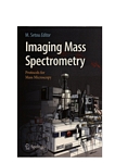 Imaging mass spectrometry : protocols for mass microscopy /